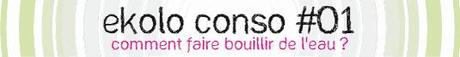 Ekolo conso #01 : Comment faire bouillir de l’eau ? Ekolo conso #01 : Comment faire bouillir de l’eau ?
