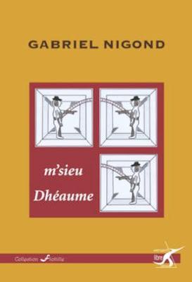 Gabriel NIGOND M'sieu Dhéaume, une nouvelle inédite en volume