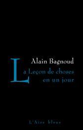 La Leçon de choses en un jour, par Alain Bagnoud