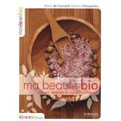Ma Beauté Bio : astuces, recettes et conseils d'experts