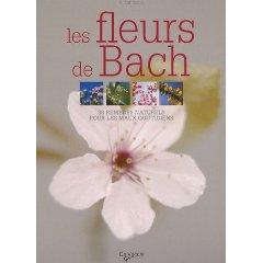 Les fleurs de Bach : 38 Remèdes naturels pour les maux quotidiens