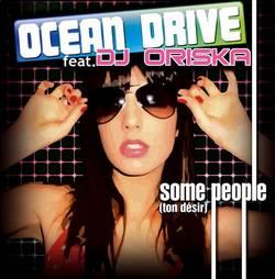 OCEAN DRIVE FEAT. DJ ORISKA - SOME PEOPLE (TON DESIR)