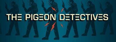 loose 2008 PIGEON DETECTIVES...