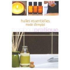 Huiles essentielles : Mode d'emploi