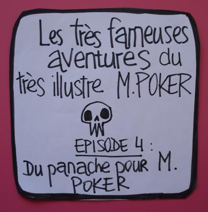 Du panache pour Monsieur Poker (#4)