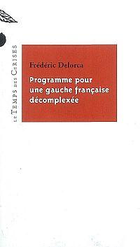 Frédéric Delorca, Programme pour une gauche française décomplexée