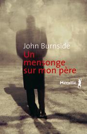 Un mensonge sur mon père **/John Burnside (2009)