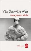 TOUTE PASSION ABOLIE, de Vita SACKVILLE-WEST