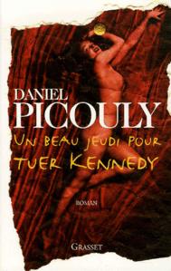 Un beau jeudi pour tuer Kennedy par D. Picouly