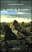 Le plaisir de la captive - Leopoldo Brizuela