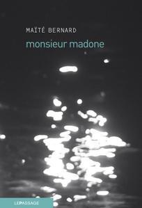 Monsieur Madone de MAÏTE BERNARD / Editions Le Passage