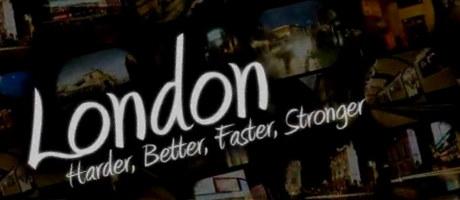London (harder, better, faster, stronger)
