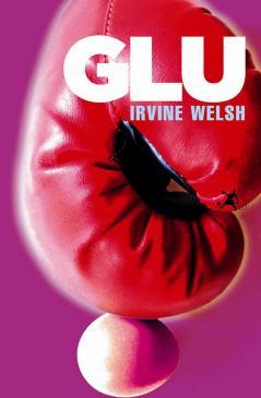 Le livre du mois : Glu, par Irvine Welsh