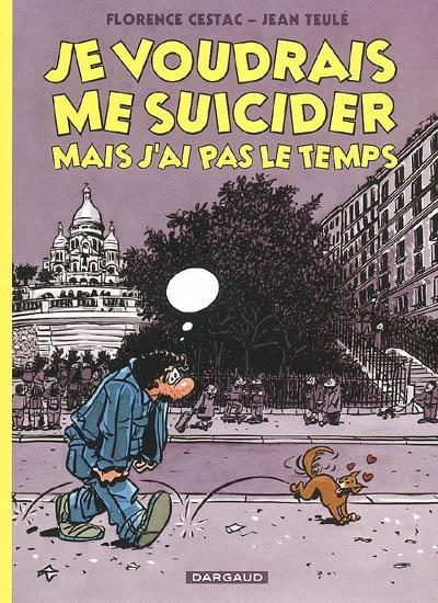 Je voudrais me suicider mais j'ai pas le temps Je voudrais me suicider mais j’ai pas le temps
