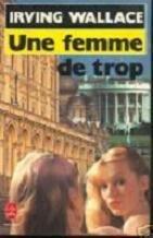 UNE FEMME DE TROP, d'Irwing WALLACE