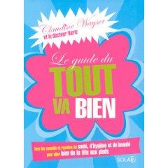 Le guide du tout va bien : Tous les conseils et recettes de santé, d'hygiène et de beauté pour ...