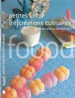 Petites (ré)créations culinaires, Christophe Spotti et Julie Rothhahn