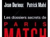 "Les dossiers secrets Paris-Match" Jean Durieux Patrick Mahé