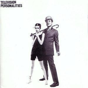 Television Personalities - And Don’t The Kids Just Love It? (1980)