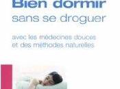 Bien dormir sans droguer Avec médecines douces méthodes naturelles