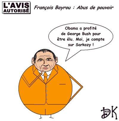 Tags : François Bayrou, livre Abus de pouvoir, Nicolas Sarkozy, MODEM, UMP, PS, Parti Socialiste, élections présidentielles, ego démesuré, libéral, USA, Européennes, PPE, Parti Populaire Européen, Dominique de Villepin, Villespinistes, modèle social français, programme,l'avis autorisé, dessin humoristique, gag politique, image humour