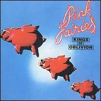 Pink Fairies - King Of Oblivion - Are you experienced?