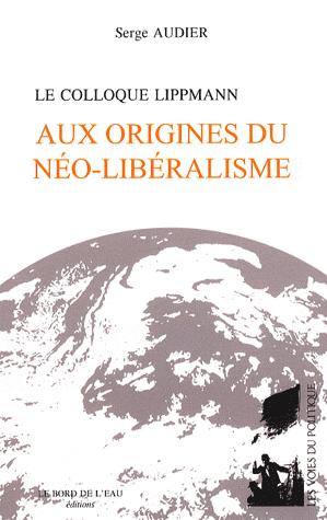 Le Colloque Lippmann, Aux origines du néo-libéralisme