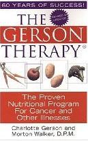 The Gerson Therapy: The Proven Nutritional Program for Cancer and Other Illnesses - Charlotte Gerson