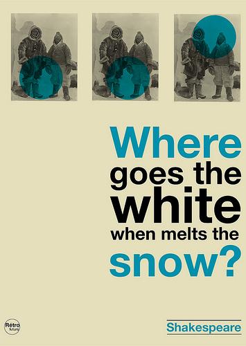 Where goes the white when melts the snow ? / Shakespeare par hulk4598