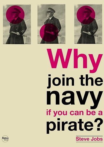 Why join the navy if you can be a pirat ? / Steve Jobs par hulk4598