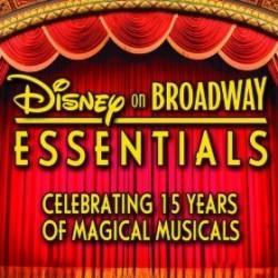 disney-on-broadway-essentials-celebrating-15-years-of-magical-musicals disney-on-broadway-essentials-celebrating-15-years-of-magical-musicals