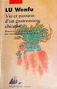 VIE ET PASSION D'UN GASTRONOME CHINOIS