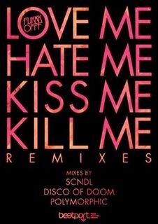 Love Me Hate Me Kiss Me Kill Me Remixes