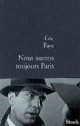 Nous aurons toujours Paris, Eric Faye
