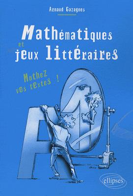 Mathématiques et jeux littéraires - Arnaud Gazagnes (juin 2009)