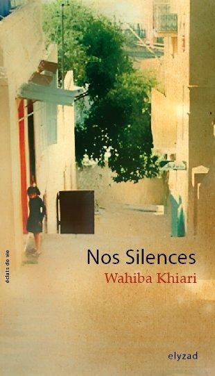 Nos Silences ... par Wahiba Khiari