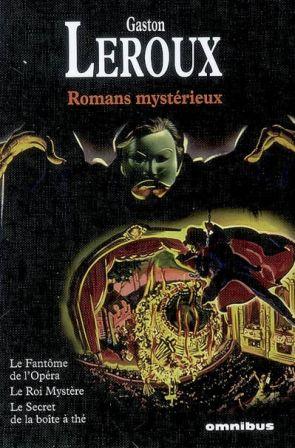 Le fantôme de l'opéra, tiré de Romans mystérieux  de Gaston Leroux