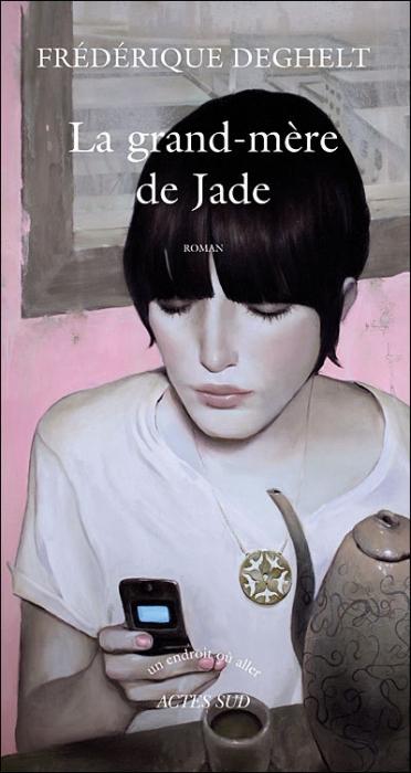 La grand-mère de Jade, Frédérique Deghelt, Actes Sud