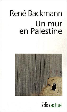 « Un mur en Palestine » de René Backmann