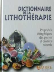 Le dictionnaire de   la lithothérapie