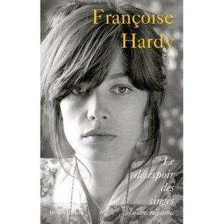 Le désespoir des singes et autres bagatelles de Françoise Hardy