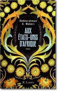 « Aux Etats-Unis d’Afrique », d’Abdourahman A. Waberi