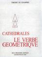 Autour de Cathédrales : le Verbe géométrique, par Thierry de Champris, éditions Guy Trédaniel.