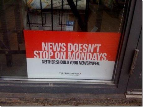 News doesn't stop on mondays neither your newspaper - globeandmail