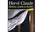 RICHES, CRUELS FARDES, d'Hervé CLAUDE