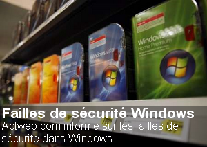Windows victime de 4 failles de sécurité