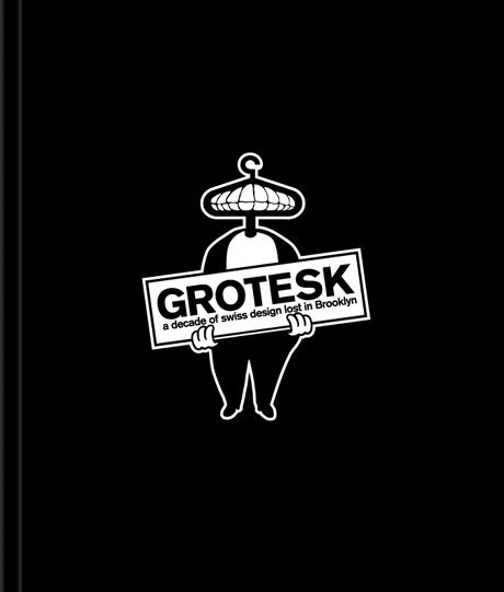 GROTESK - A DECADE OF SWISS DESIGN LOST IN BROOKLYN