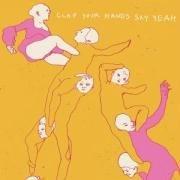 Mes indispensables : Clap Your Hands Say Yeah - Clap Your Hands Say Yeah (2005)