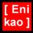 [Enikao]