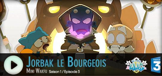 mini-Wakfu épisode 3: “Jorbak le bourgeois”.